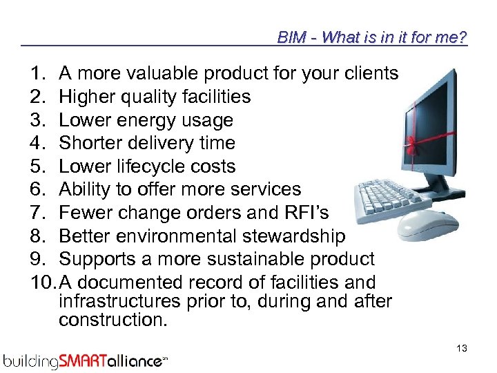 BIM - What is in it for me? 1. A more valuable product for