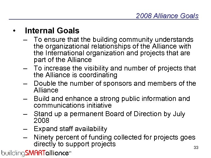 2008 Alliance Goals • Internal Goals – To ensure that the building community understands