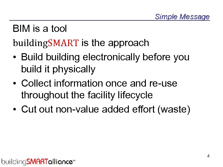 Simple Message BIM is a tool building. SMART is the approach • Build building