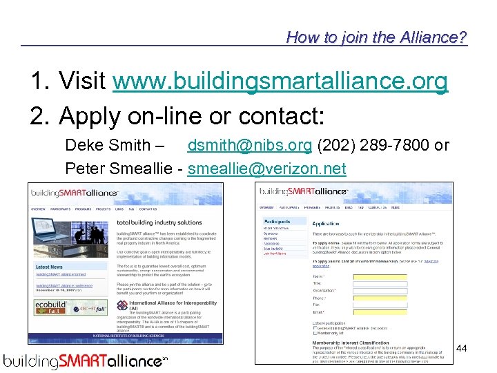 How to join the Alliance? 1. Visit www. buildingsmartalliance. org 2. Apply on-line or