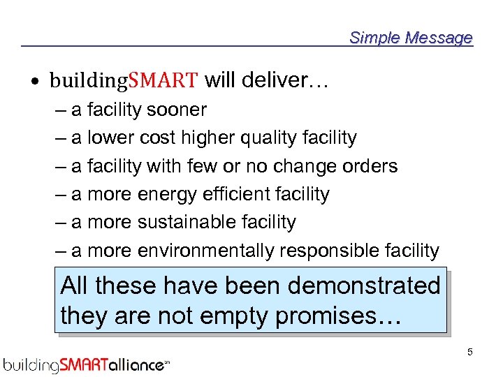 Simple Message • building. SMART will deliver… – a facility sooner – a lower