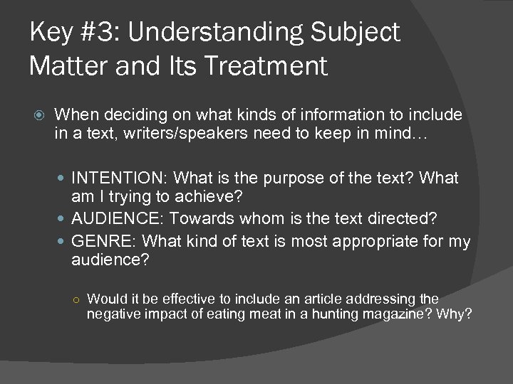 Key #3: Understanding Subject Matter and Its Treatment When deciding on what kinds of
