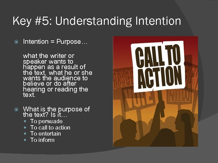 Key #5: Understanding Intention = Purpose… what the writer or speaker wants to happen