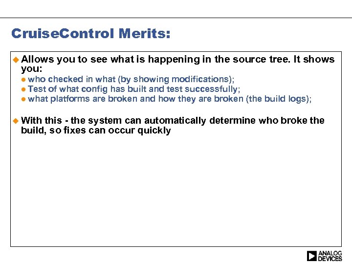 Cruise. Control Merits: Allows you: you to see what is happening in the source