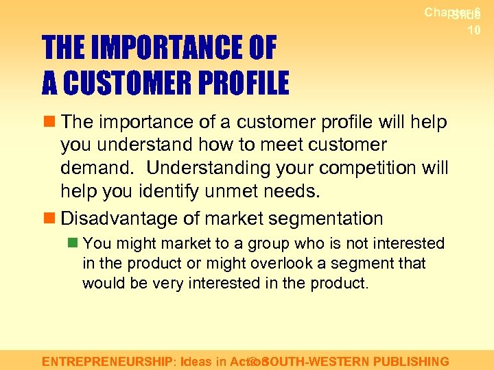 THE IMPORTANCE OF A CUSTOMER PROFILE Chapter 6 Slide 10 n The importance of