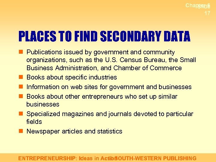 Chapter 6 Slide 17 PLACES TO FIND SECONDARY DATA n Publications issued by government