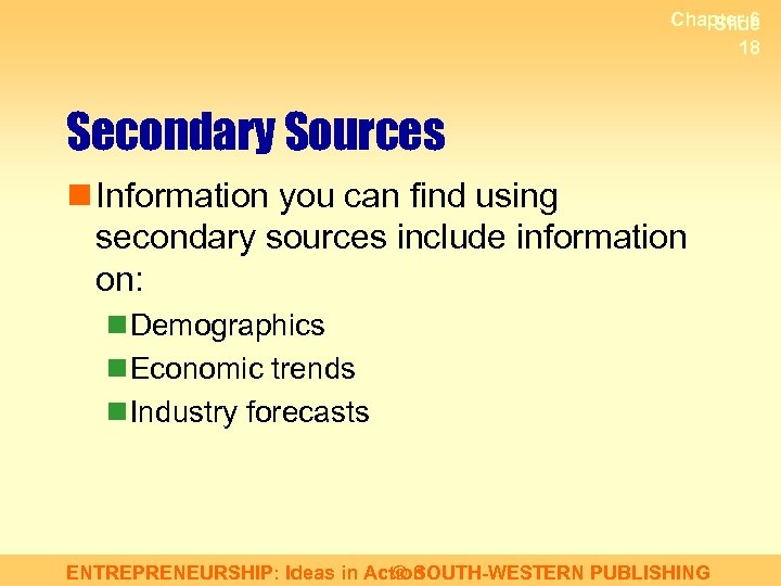 Chapter 6 Slide 18 Secondary Sources n Information you can find using secondary sources