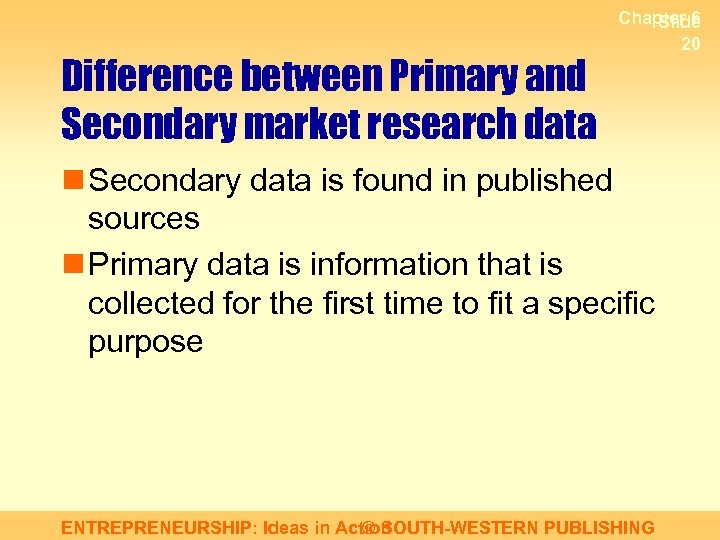 Difference between Primary and Secondary market research data Chapter 6 Slide 20 n Secondary