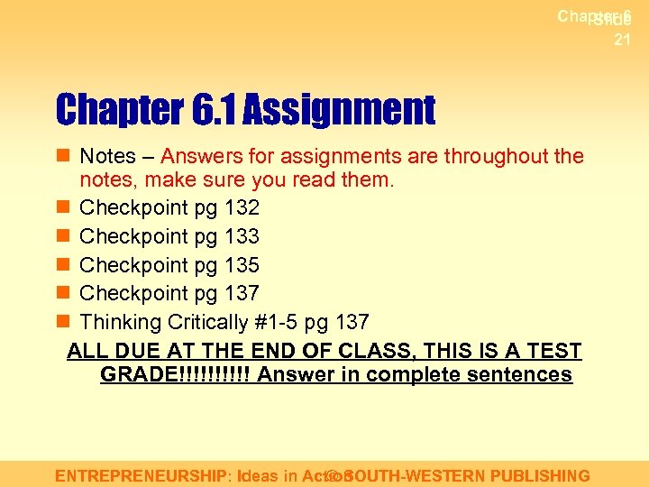 Chapter 6 Slide 21 Chapter 6. 1 Assignment n Notes – Answers for assignments