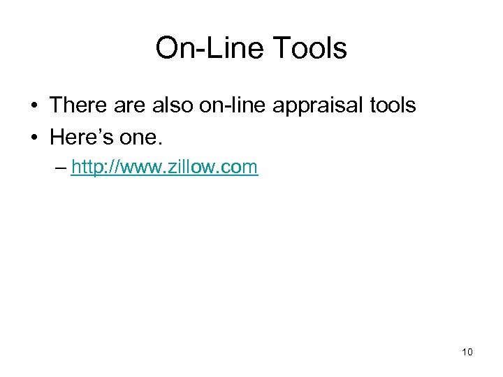 On-Line Tools • There also on-line appraisal tools • Here’s one. – http: //www.