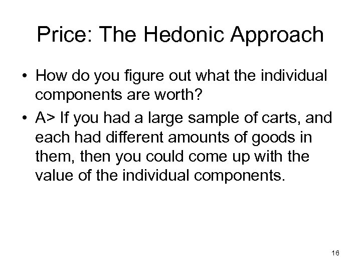 Price: The Hedonic Approach • How do you figure out what the individual components