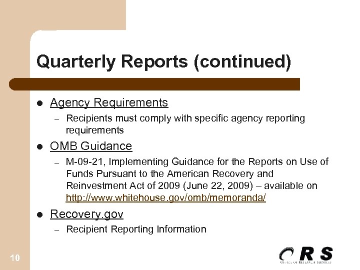 Quarterly Reports (continued) l Agency Requirements – l OMB Guidance – l M-09 -21,