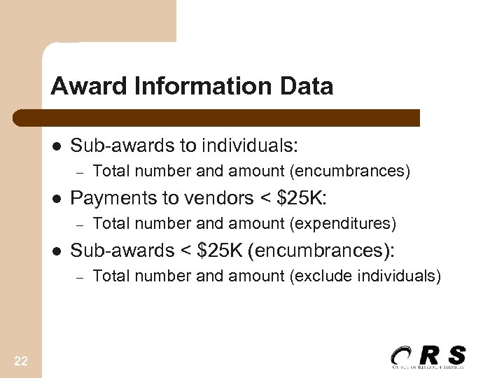 Award Information Data l Sub-awards to individuals: – l Payments to vendors < $25