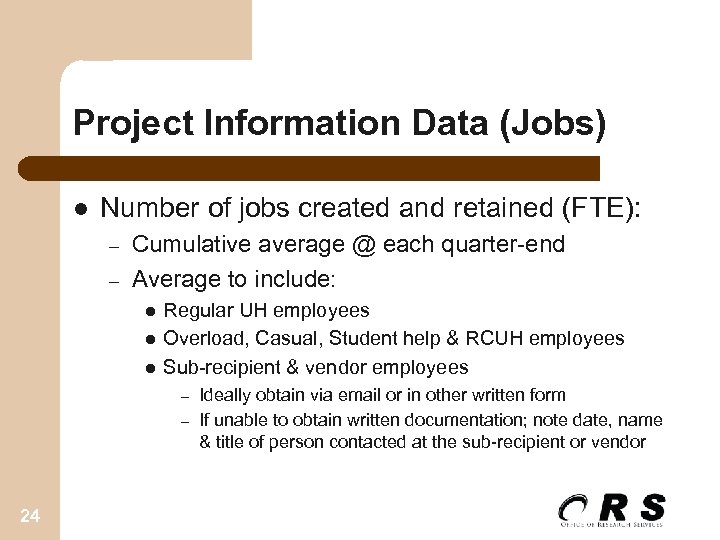 Project Information Data (Jobs) l Number of jobs created and retained (FTE): – –