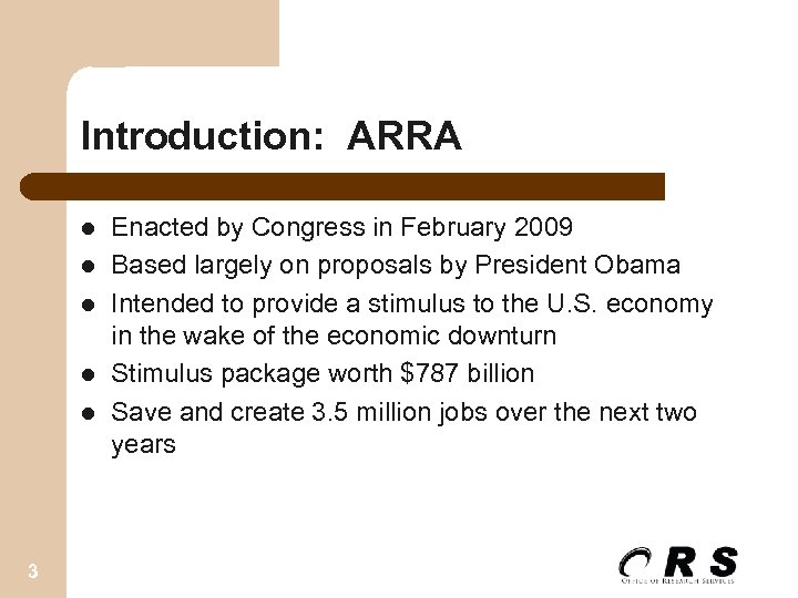 Introduction: ARRA l l l 3 Enacted by Congress in February 2009 Based largely