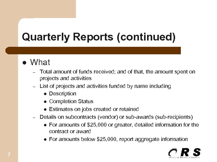 Quarterly Reports (continued) l What – – – 7 Total amount of funds received;