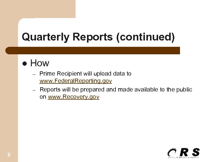 Quarterly Reports (continued) l How – – 8 Prime Recipient will upload data to