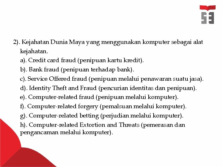 2). Kejahatan Dunia Maya yang menggunakan komputer sebagai alat kejahatan. a). Credit card fraud