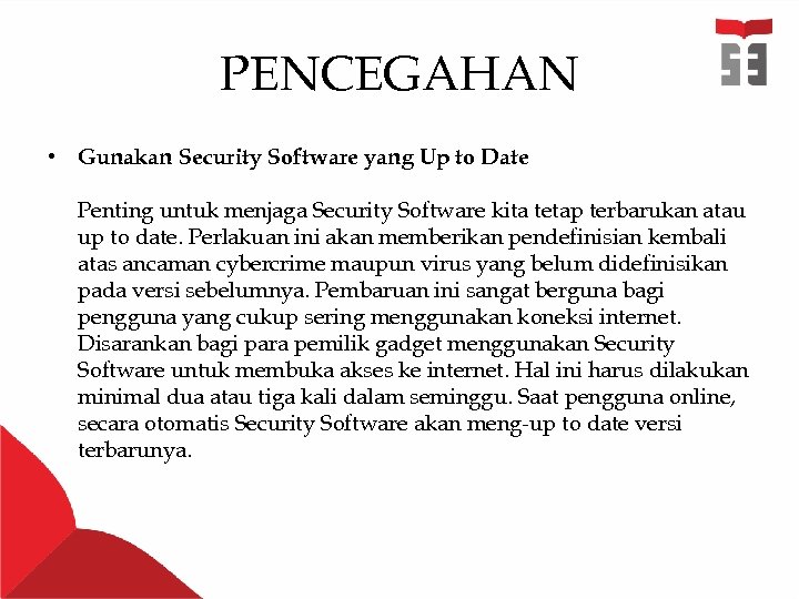 PENCEGAHAN • Gunakan Security Software yang Up to Date Penting untuk menjaga Security Software