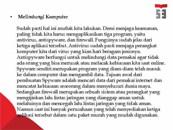  • Melindungi Komputer Sudah pasti hal ini mutlak kita lakukan. Demi menjaga keamanan,