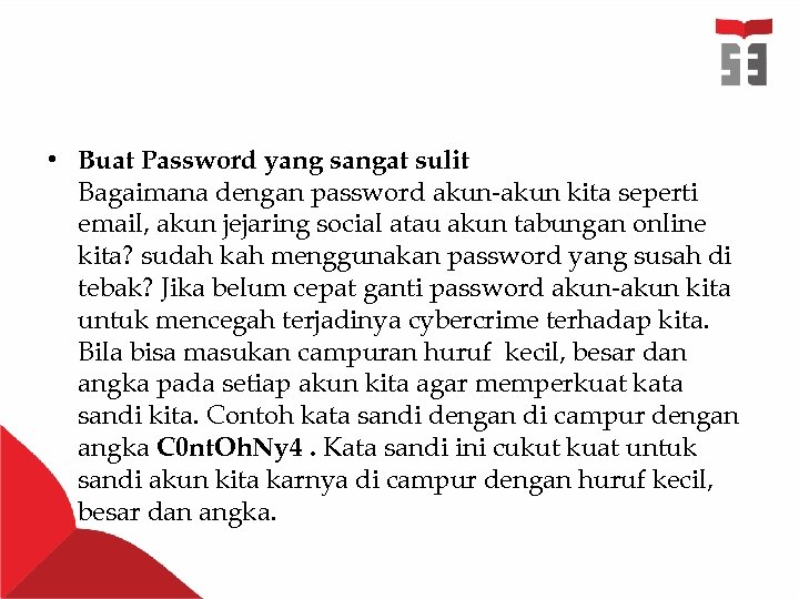  • Buat Password yang sangat sulit Bagaimana dengan password akun-akun kita seperti email,