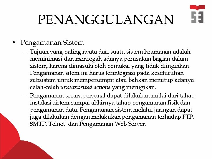 PENANGGULANGAN • Pengamanan Sistem – Tujuan yang paling nyata dari suatu sistem keamanan adalah