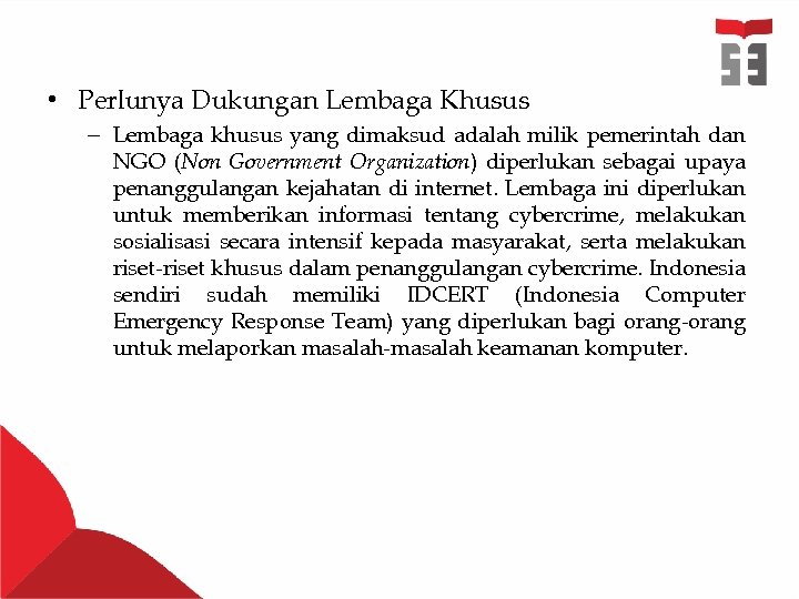  • Perlunya Dukungan Lembaga Khusus – Lembaga khusus yang dimaksud adalah milik pemerintah