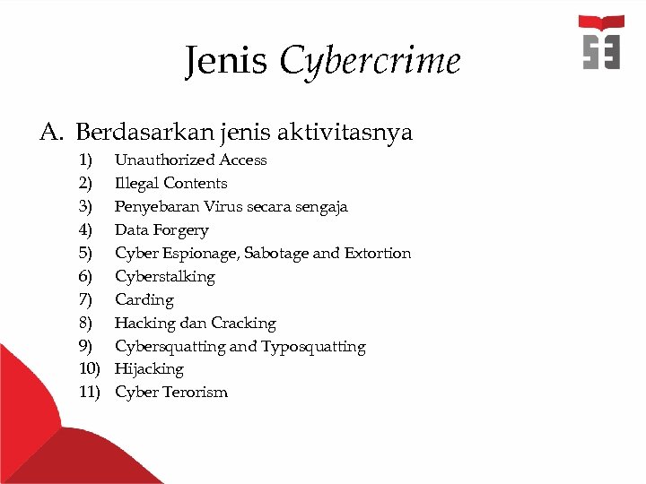 Jenis Cybercrime A. Berdasarkan jenis aktivitasnya 1) 2) 3) 4) 5) 6) 7) 8)