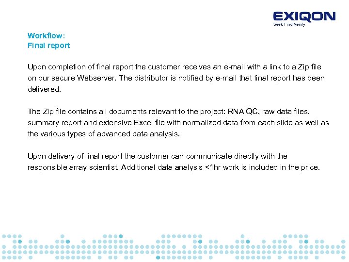 Workflow: Final report Upon completion of final report the customer receives an e-mail with