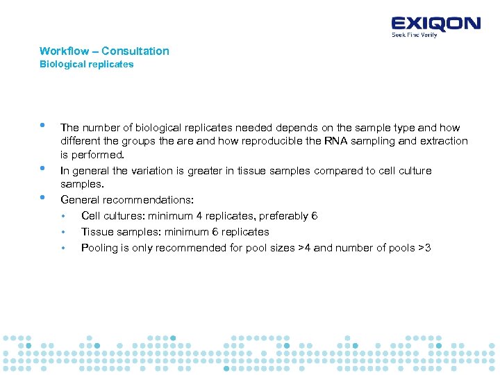 Workflow – Consultation Biological replicates • • • The number of biological replicates needed