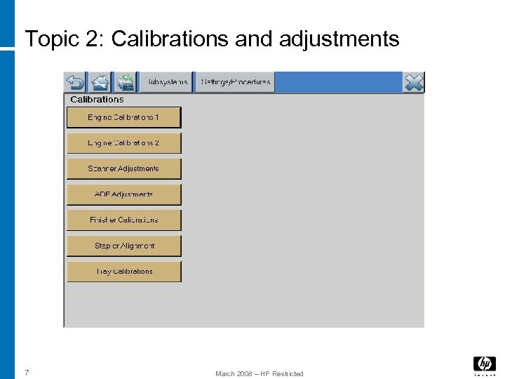 Topic 2: Calibrations and adjustments 7 March 2008 – HP Restricted 