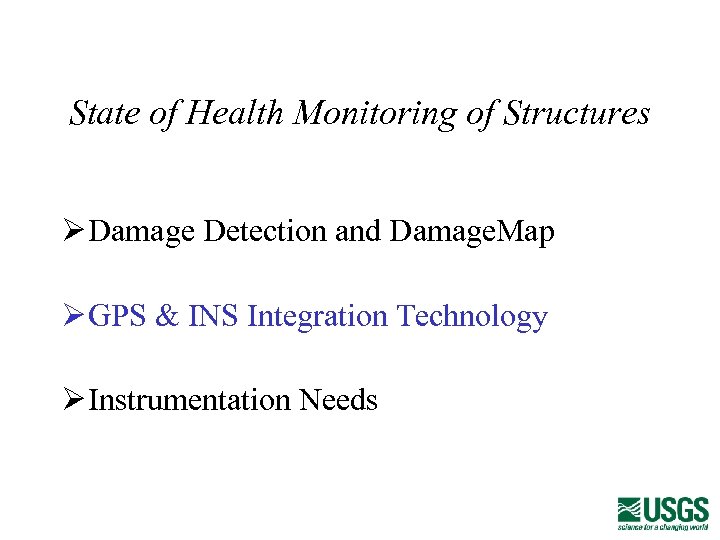 State of Health Monitoring of Structures Ø Damage Detection and Damage. Map Ø GPS