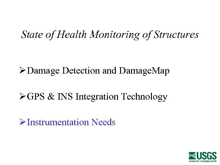 State of Health Monitoring of Structures Ø Damage Detection and Damage. Map Ø GPS