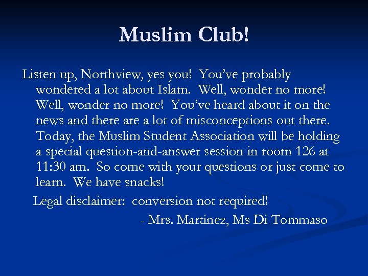 Muslim Club! Listen up, Northview, yes you! You’ve probably wondered a lot about Islam.