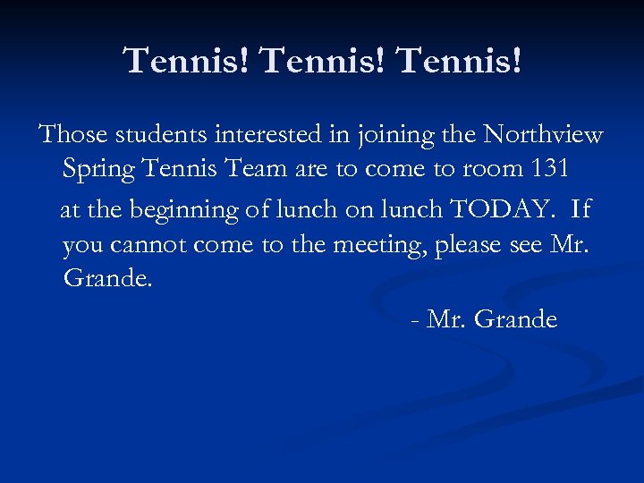 Tennis! Those students interested in joining the Northview Spring Tennis Team are to come