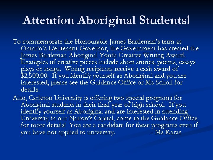 Attention Aboriginal Students! To commemorate the Honourable James Bartleman’s term as Ontario’s Lieutenant Governor,