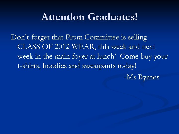 Attention Graduates! Don’t forget that Prom Committee is selling CLASS OF 2012 WEAR, this
