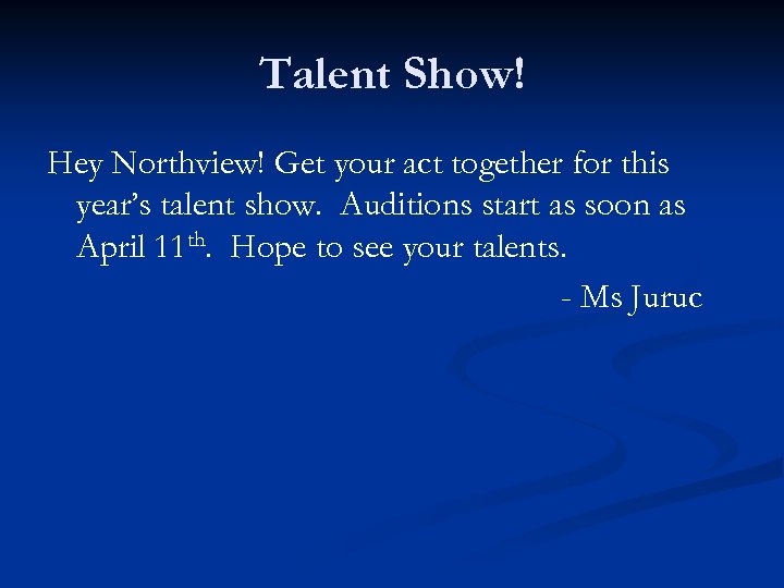 Talent Show! Hey Northview! Get your act together for this year’s talent show. Auditions