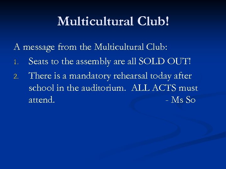 Multicultural Club! A message from the Multicultural Club: 1. Seats to the assembly are