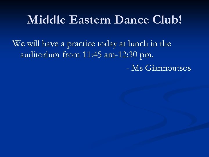 Middle Eastern Dance Club! We will have a practice today at lunch in the