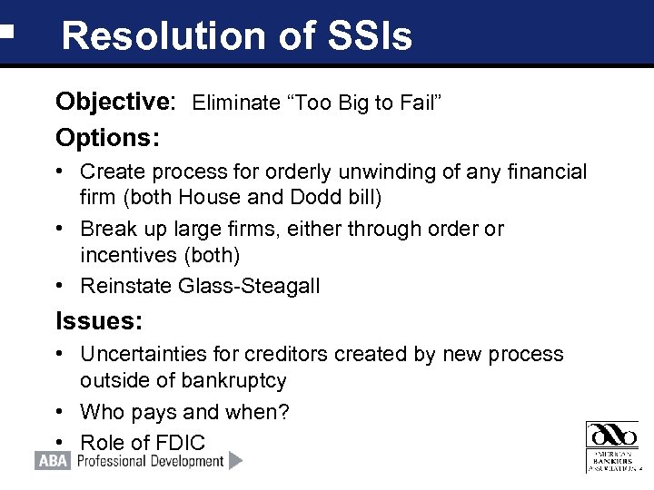 Resolution of SSIs Objective: Eliminate “Too Big to Fail” Options: • Create process for