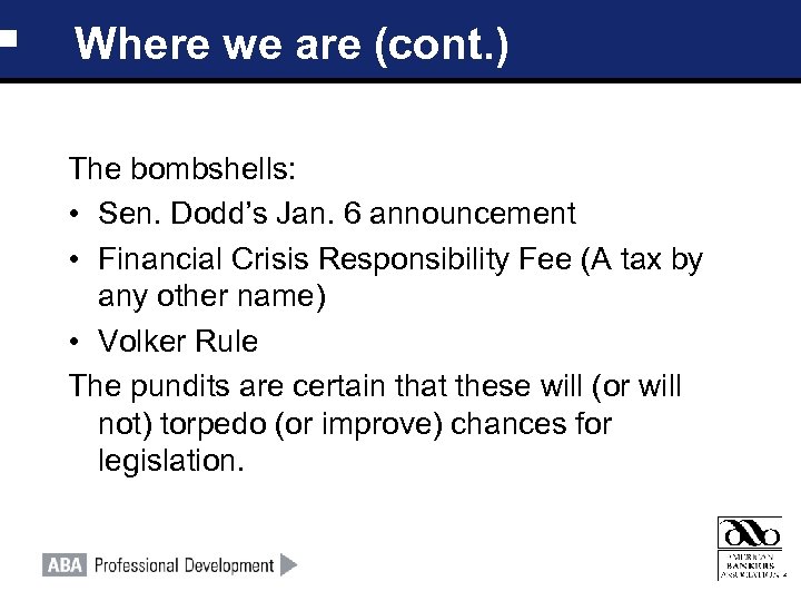 Where we are (cont. ) The bombshells: • Sen. Dodd’s Jan. 6 announcement •