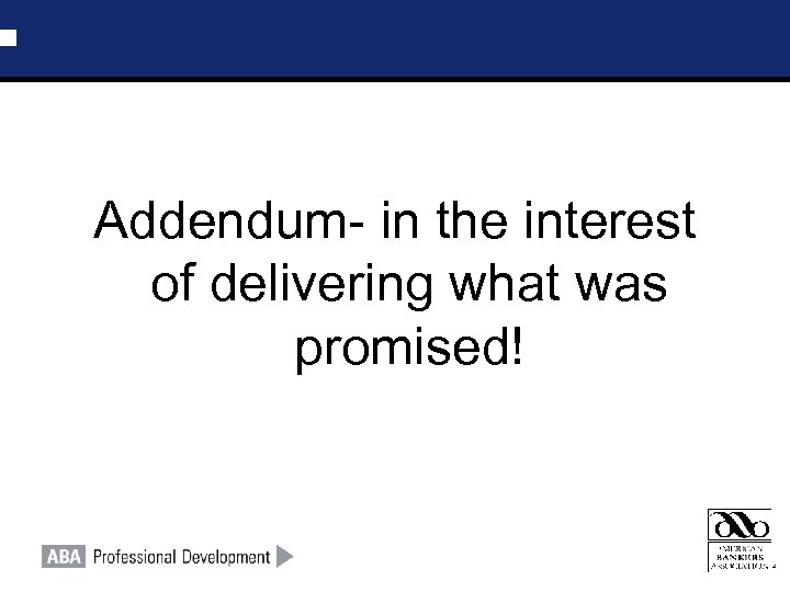 Addendum- in the interest of delivering what was promised! 