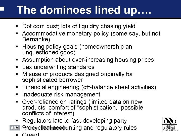 The dominoes lined up…. § Dot com bust; lots of liquidity chasing yield §