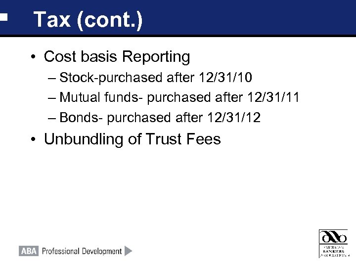 Tax (cont. ) • Cost basis Reporting – Stock-purchased after 12/31/10 – Mutual funds-