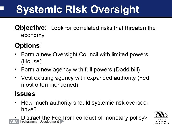 Systemic Risk Oversight Objective: Look for correlated risks that threaten the economy Options: •