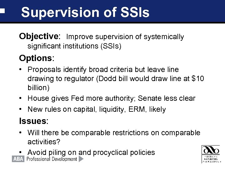 Supervision of SSIs Objective: Improve supervision of systemically significant institutions (SSIs) Options: • Proposals