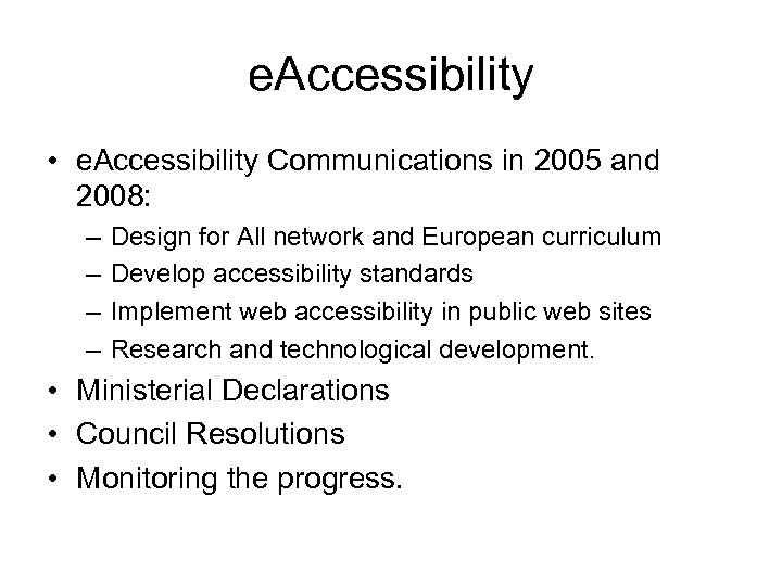 e. Accessibility • e. Accessibility Communications in 2005 and 2008: – – Design for