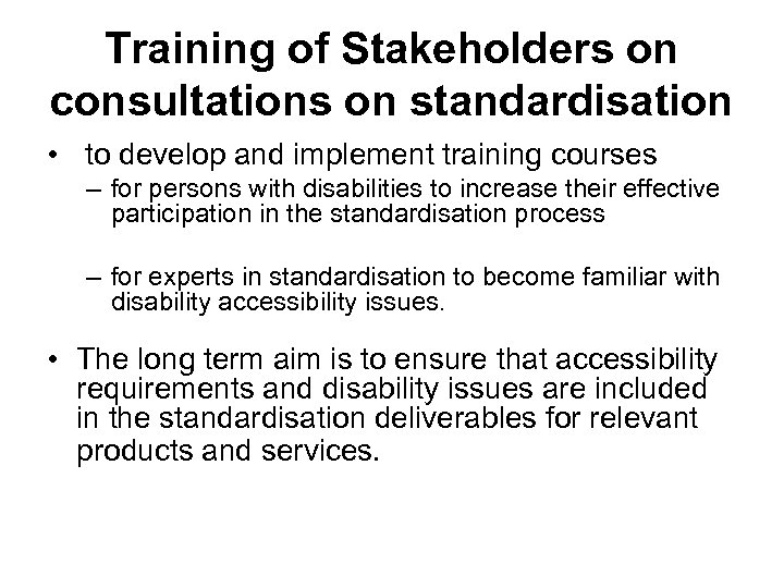 Training of Stakeholders on consultations on standardisation • to develop and implement training courses