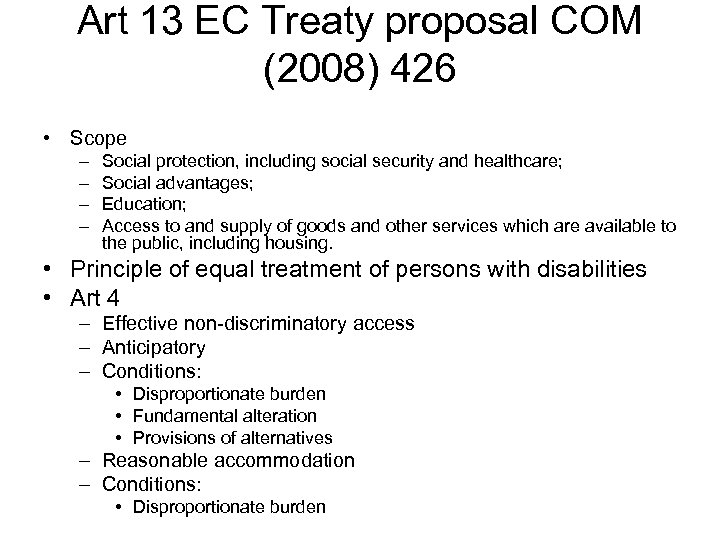 Art 13 EC Treaty proposal COM (2008) 426 • Scope – – Social protection,